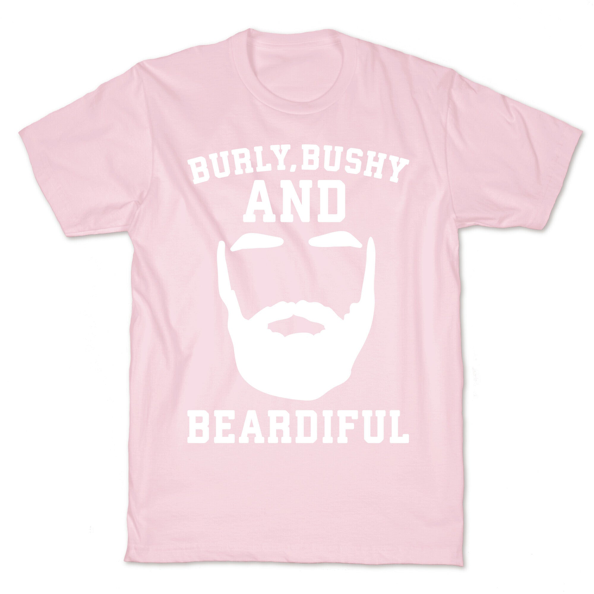 Burly Bushy and Beardiful White Print T-Shirt